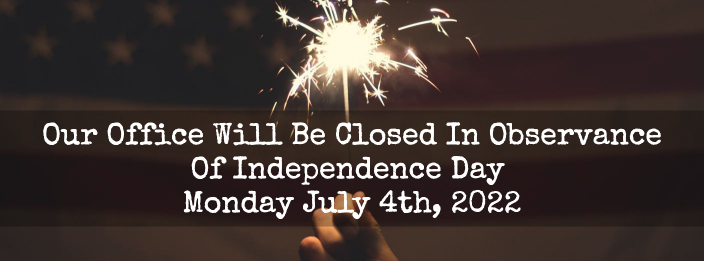 Our office
will be closed July 4th.